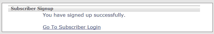 Subscriber sign-up. You have signed up successfully. And a link to the Subscriber Login page.